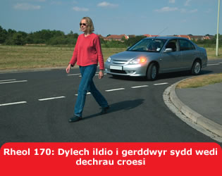 Rheol 170: Dylech ildio i gerddwyr sydd wedi dechrau croesi