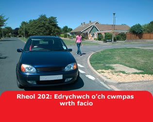 Rheol 202 Edrychwch o’ch cwmpas wrth facio